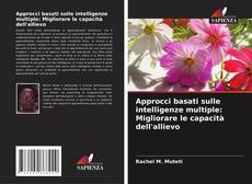 Bookcover of Approcci basati sulle intelligenze multiple: Migliorare le capacità dell'allievo