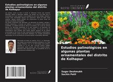 Bookcover of Estudios palinológicos en algunas plantas ornamentales del distrito de Kolhapur