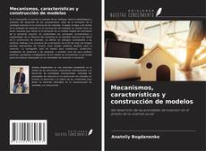 Bookcover of Mecanismos, características y construcción de modelos