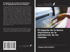 Bookcover of El impacto de la banca electrónica en la satisfacción de los clientes