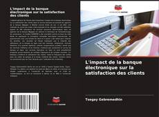 Bookcover of L'impact de la banque électronique sur la satisfaction des clients
