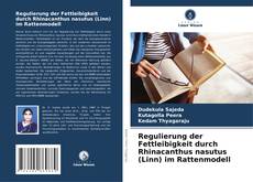 Bookcover of Regulierung der Fettleibigkeit durch Rhinacanthus nasutus (Linn) im Rattenmodell