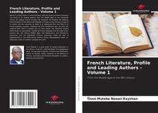 Bookcover of French Literature, Profile and Leading Authors - Volume 1