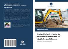 Buchcover von Hydraulische Systeme für Straßenbaumaschinen für nördliche Verhältnisse
