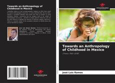 Bookcover of Towards an Anthropology of Childhood in Mexico