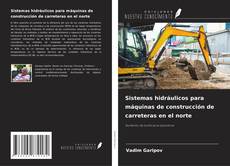 Обложка Sistemas hidráulicos para máquinas de construcción de carreteras en el norte