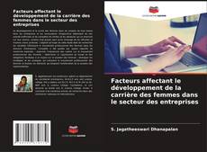 Copertina di Facteurs affectant le développement de la carrière des femmes dans le secteur des entreprises