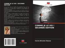 Bookcover of COMME JE LE VIS ! SECONDE EDITION