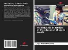 The influence of folklore on the education of young people的封面