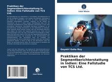 Portada del libro de Praktiken der Segmentberichterstattung in Indien: Eine Fallstudie von TCS Ltd.