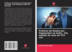 Bookcover of Práticas de Relato por Segmentos na Índia : Um estudo de caso da TCS Ltd
