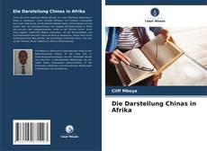 Bookcover of Die Darstellung Chinas in Afrika