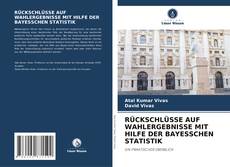 Portada del libro de RÜCKSCHLÜSSE AUF WAHLERGEBNISSE MIT HILFE DER BAYESSCHEN STATISTIK