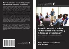 Capa do livro de Estudio analítico sobre "Adquisición de talento y liderazgo situacional" 