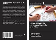 Bookcover of La gestión de la construcción en la práctica