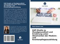Bookcover of KAP-Studie zu Mundgesundheit und Ernährung unter Absolventen der Medizin- und Krankenpflegeausbildung