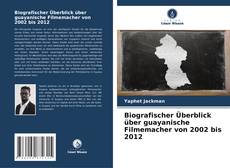 Buchcover von Biografischer Überblick über guayanische Filmemacher von 2002 bis 2012