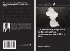 Portada del libro de Un panorama biográfico de los cineastas guyaneses entre 2002 y 2012