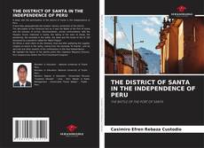 Bookcover of THE DISTRICT OF SANTA IN THE INDEPENDENCE OF PERU