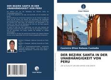 Bookcover of DER BEZIRK SANTA IN DER UNABHÄNGIGKEIT VON PERU