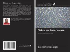 Capa do livro de Fiebre por llegar a casa 