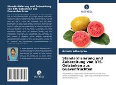 Standardisierung und Zubereitung von RTS-Getränken aus Guavenfrüchten kitap kapağı