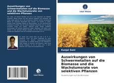 Auswirkungen von Schwermetallen auf die Biomasse und die Wachstumsrate von selektiven Pflanzen kitap kapağı