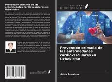 Bookcover of Prevención primaria de las enfermedades cardiovasculares en Uzbekistán
