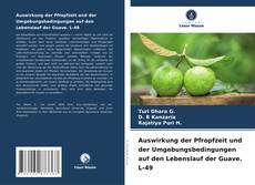 Auswirkung der Pfropfzeit und der Umgebungsbedingungen auf den Lebenslauf der Guave. L-49 kitap kapağı