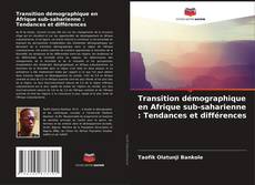 Transition démographique en Afrique sub-saharienne : Tendances et différences kitap kapağı