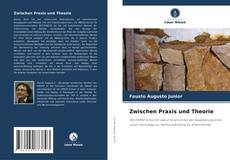 Portada del libro de Zwischen Praxis und Theorie