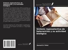 Capa do livro de Síntesis regioselectiva de heterociclos y su actividad biológica 