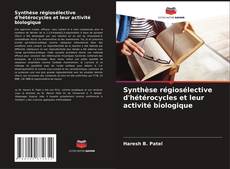 Couverture de Synthèse régiosélective d'hétérocycles et leur activité biologique