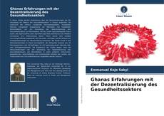 Ghanas Erfahrungen mit der Dezentralisierung des Gesundheitssektors kitap kapağı