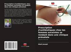 Portada del libro de Prescription d'antibiotiques chez les femmes enceintes se rendant dans une clinique prénatale