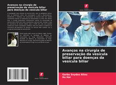 Portada del libro de Avanços na cirurgia de preservação da vesícula biliar para doenças da vesícula biliar