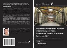 Portada del libro de Modelado de sensores blandos mediante aprendizaje automático para el proceso de fermentación