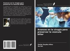 Borítókép a  Avances en la cirugía para preservar la vesícula biliar - hoz