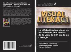 La alfabetización visual de los alumnos de Ciencias de la Vida de 10º grado en citología kitap kapağı