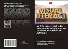 Bookcover of La littératie visuelle des apprenants en sciences de la vie de 10e année en cytologie