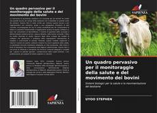 Bookcover of Un quadro pervasivo per il monitoraggio della salute e del movimento dei bovini