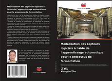 Portada del libro de Modélisation des capteurs logiciels à l'aide de l'apprentissage automatique pour le processus de fermentation