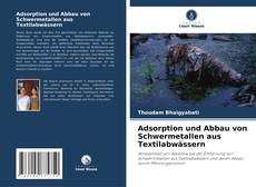 Portada del libro de Adsorption und Abbau von Schwermetallen aus Textilabwässern