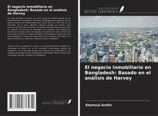 Capa do livro de El negocio inmobiliario en Bangladesh: Basado en el análisis de Harvey 