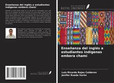 Couverture de Enseñanza del inglés a estudiantes indígenas embera chamí