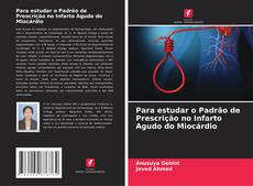 Bookcover of Para estudar o Padrão de Prescrição no Infarto Agudo do Miocárdio