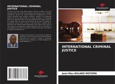 Bookcover of INTERNATIONAL CRIMINAL JUSTICE
