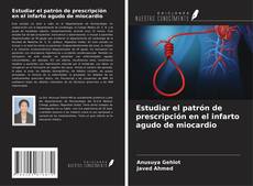 Borítókép a  Estudiar el patrón de prescripción en el infarto agudo de miocardio - hoz