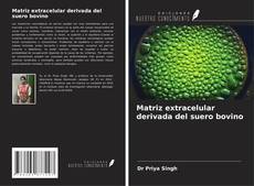 Buchcover von Matriz extracelular derivada del suero bovino