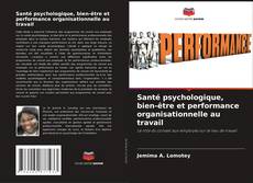 Santé psychologique, bien-être et performance organisationnelle au travail kitap kapağı